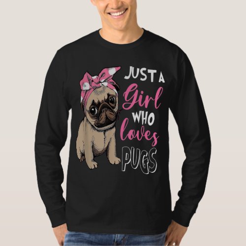 Just a Girl Who Loves Cute Pug Dog Lover Gifts T_Shirt