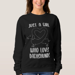 Just a Girl Who Loves Dachshunds  for Dog Sweatshirt