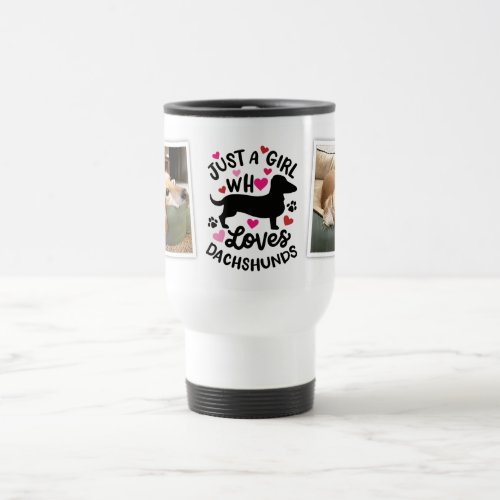 Just a Girl who Loves Dachshunds Photo Travel Mug