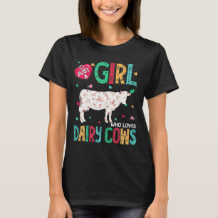 Just A Girl Who Loves Dairy Cows Funny Dairy Cow F T-Shirt