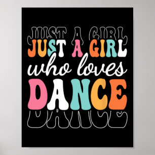 Just A Girl Who Loves Dance Cute Dancer Dancing Gi Poster