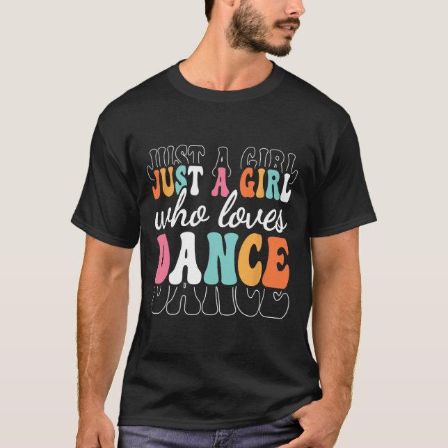 Just A Girl Who Loves Dance Cute Dancer Dancing Gi T-Shirt (Front)