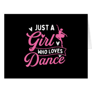 Just A Girl Who Loves Dance - Dancer Dancing Lover