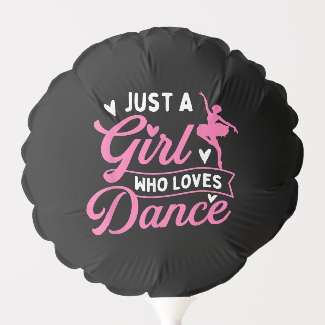 Just A Girl Who Loves Dance - Dancer Dancing Lover Balloon (Front)