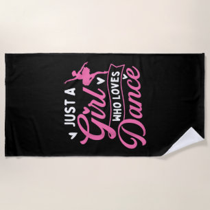 Just A Girl Who Loves Dance - Dancer Dancing Lover Beach Towel