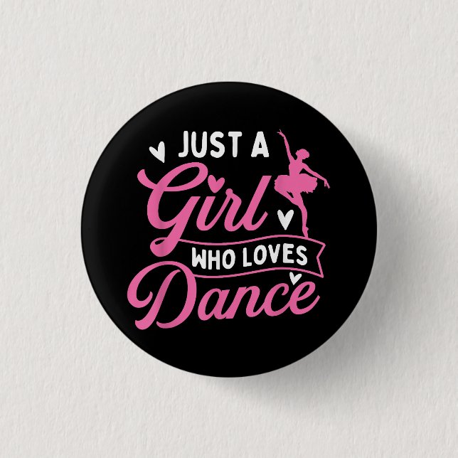 Just A Girl Who Loves Dance - Dancer Dancing Lover Button (Front)