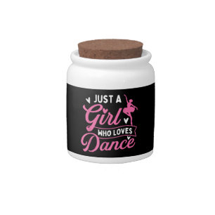 Just A Girl Who Loves Dance - Dancer Dancing Lover Candy Jar