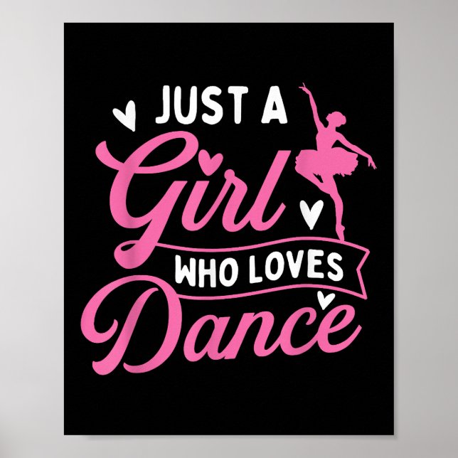 Just A Girl Who Loves Dance - Dancer Dancing Lover Poster (Front)