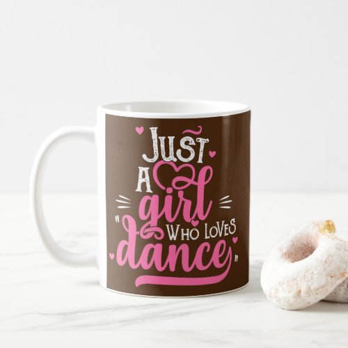 Just A Girl Who Loves Dance Gift for Dancer  Coffee Mug