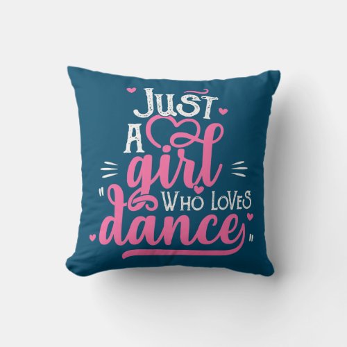 Just A Girl Who Loves Dance Gift for Dancer  Throw Pillow