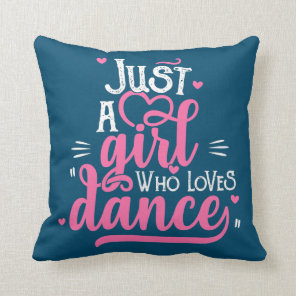 Just A Girl Who Loves Dance Gift for Dancer  Throw Pillow