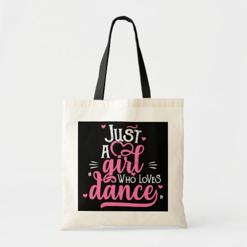 Just A Girl Who Loves Dance Gift for Dancer  Tote Bag