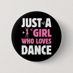 Just a Girl Who Loves Dance Great Tap Ballet Button