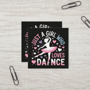 Just a Girl who Loves Dance Square Business Card