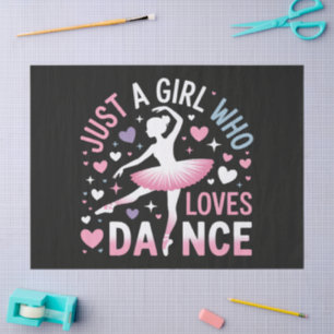 Just a Girl who Loves Dance Tissue Paper