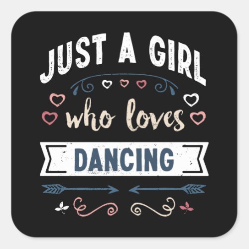 Just a Girl who loves Dancing Funny Gifts Square Sticker