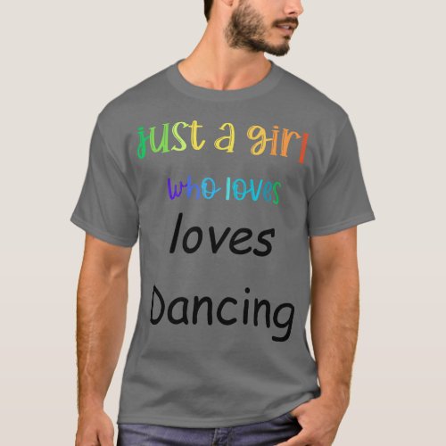just a girl who loves dancing T_Shirt