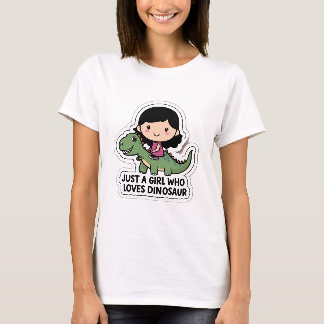 Just a girl who loves dinosaur T-Shirt (Front)
