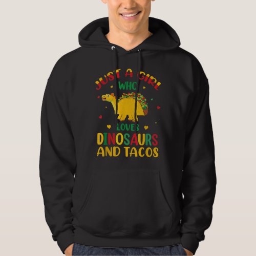 Just A Girl Who Loves Dinosaurs And Tacos  Hoodie