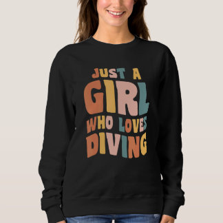 Just A Girl Who Loves Diving Apparel Dive Scuba Di Sweatshirt