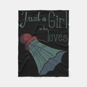 Just A Girl Who Loves Dminton 1 Fleece Blanket