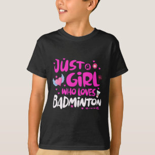 Just A Girl Who Loves Dminton T-Shirt