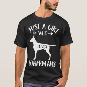 Just A Girl Who Loves Dobermans For Dog Lover Dobe T-Shirt