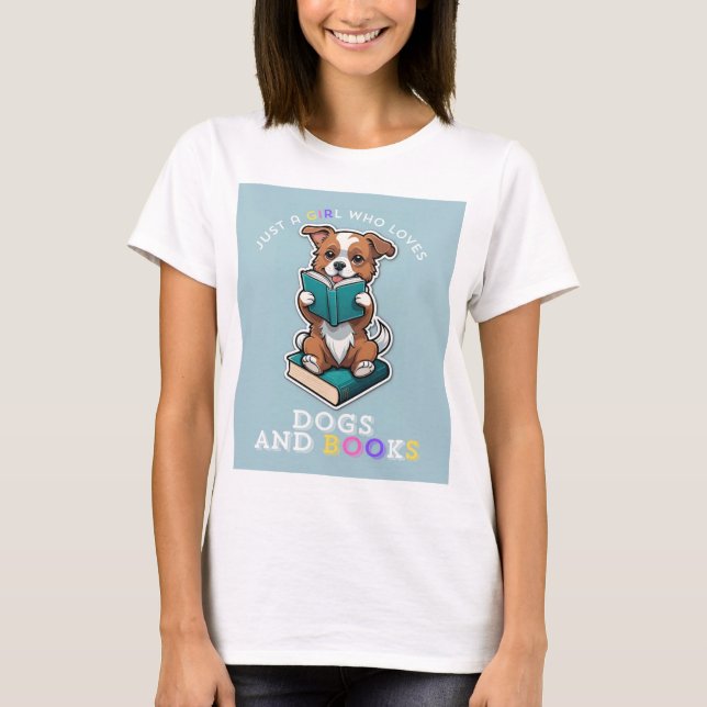 Just A Girl Who Loves Dogs and Books Shirt (Front)
