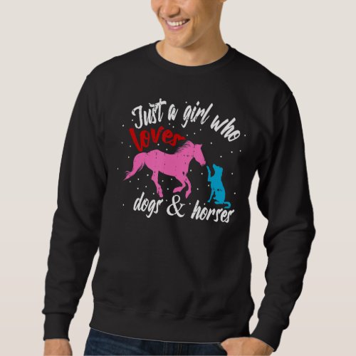 Just A Girl Who Loves Dogs And Horses Equestrian R Sweatshirt