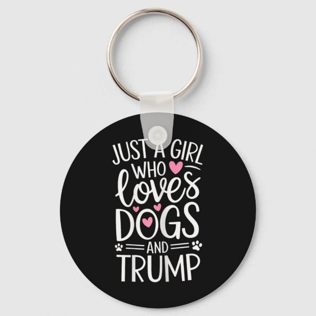Just A Girl Who Loves Dogs And Trump  Keychain (Front)