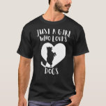 Just A Girl Who Loves Dogs Black Dog Cute White He T-Shirt