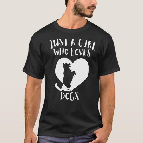 Just A Girl Who Loves Dogs Black Dog Cute White He T_Shirt