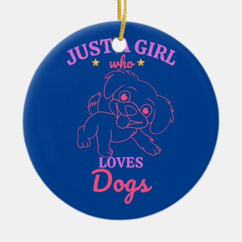 Just a Girl Who Loves Dogs Dog Lover for Girls Ceramic Ornament