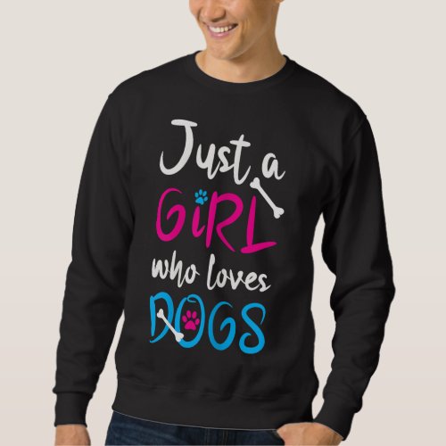 Just A Girl Who Loves Dogs _ Funny Cute Dog Lover  Sweatshirt