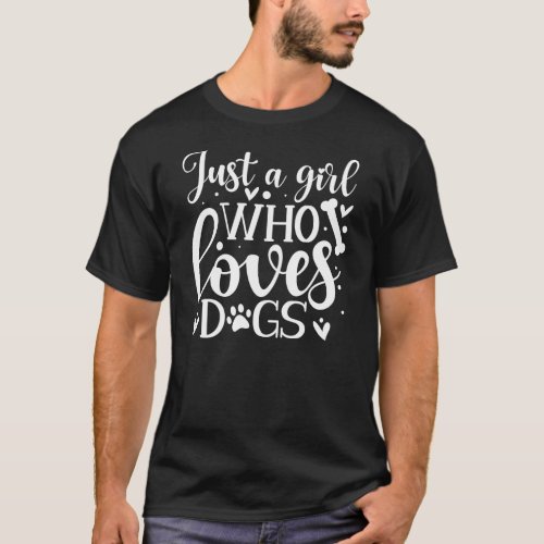 Just A Girl Who Loves Dogs _ Funny Dog Lover T_Shi T_Shirt