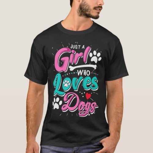 Just A Girl Who Loves Dogs Funny Pet Dog Trainer T_Shirt