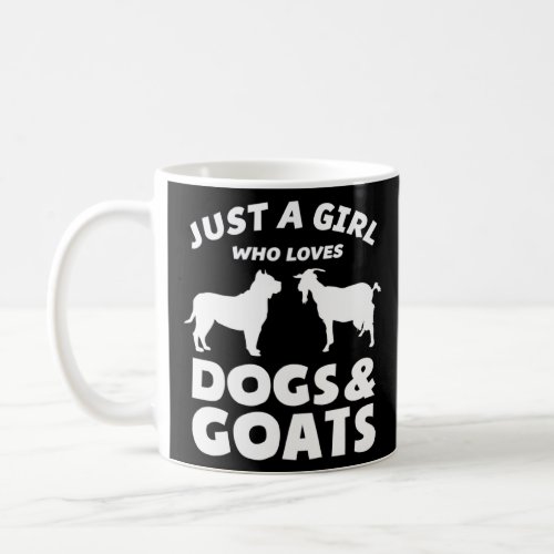 Just a girl who loves dogs  goats  coffee mug