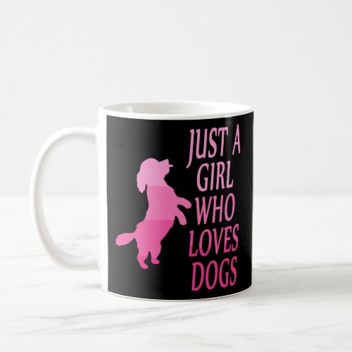 Just A Girl Who Loves Dogs Loving Paws Canine Anim Coffee Mug