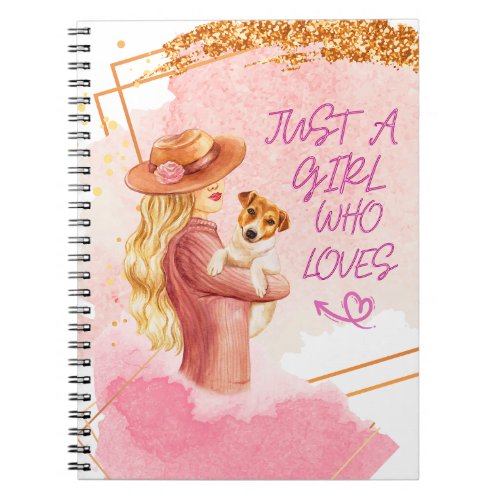 Just a girl who loves dogs  notebook