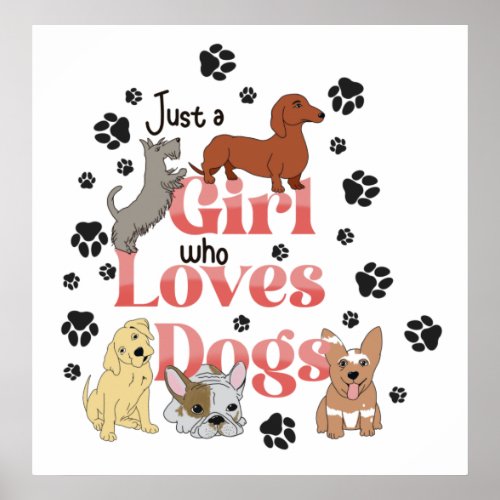 Just a girl who loves dogs poster