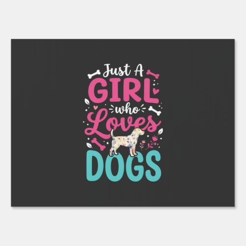 Just A Girl Who Loves Dogs Sign