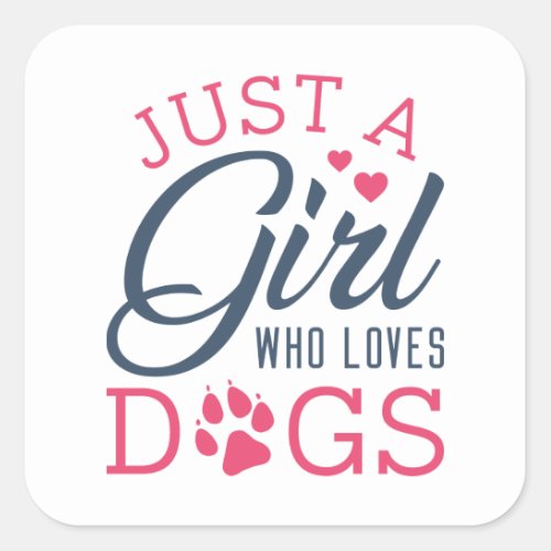 Just A Girl Who Loves Dogs Square Sticker