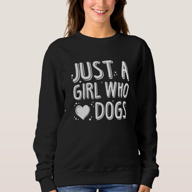 Just A Girl Who Loves Dogs Sweatshirt (Front)
