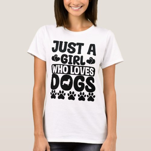 Just a girl who loves Dogs T_Shirt
