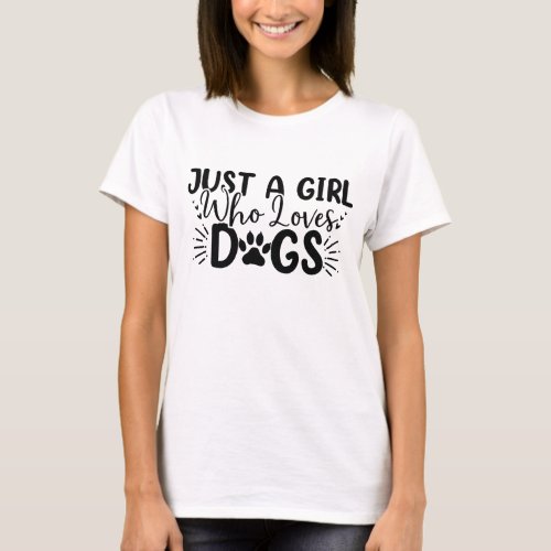 Just a Girl who Loves Dogs T_Shirt