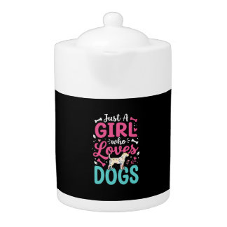 Just A Girl Who Loves Dogs Teapot