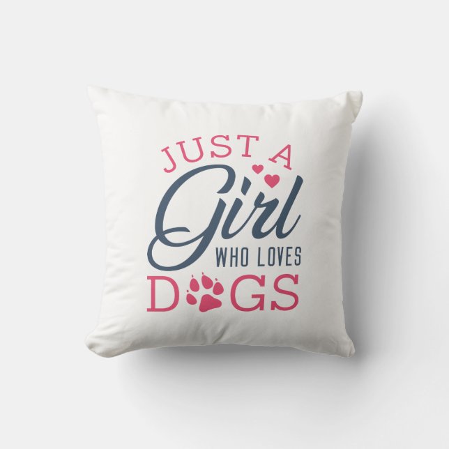 Just A Girl Who Loves Dogs Throw Pillow (Front)