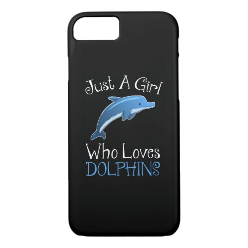 Just A Girl Who Loves Dolphins iPhone 87 Case