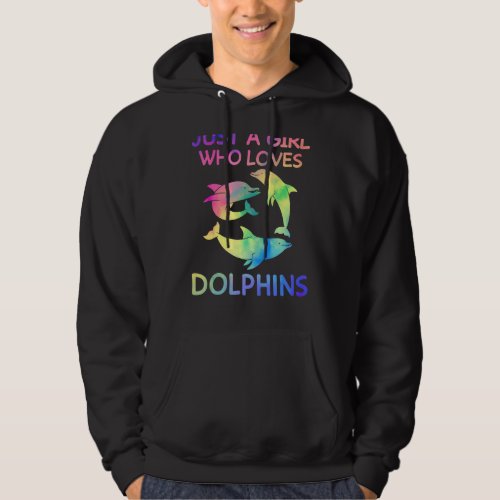 Just A Girl Who Loves Dolphins Funny Dolphin Lover Hoodie