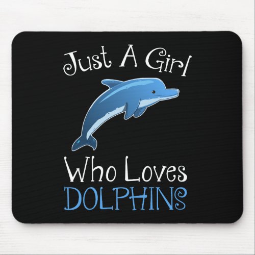 Just A Girl Who Loves Dolphins Mouse Pad